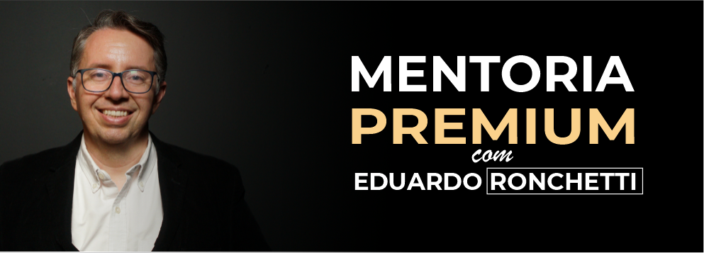 Mentoria Premium do Eduardo Ronchetti